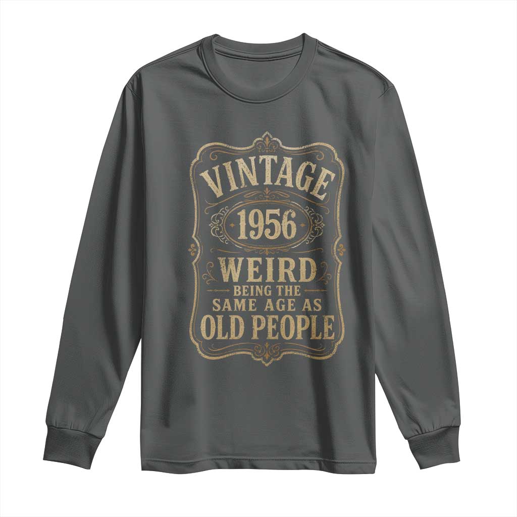 70th Birthday Long Sleeve Shirt Vintage 70yr 1956 70 Year Old Gift Weird Being the Same Age as Old People