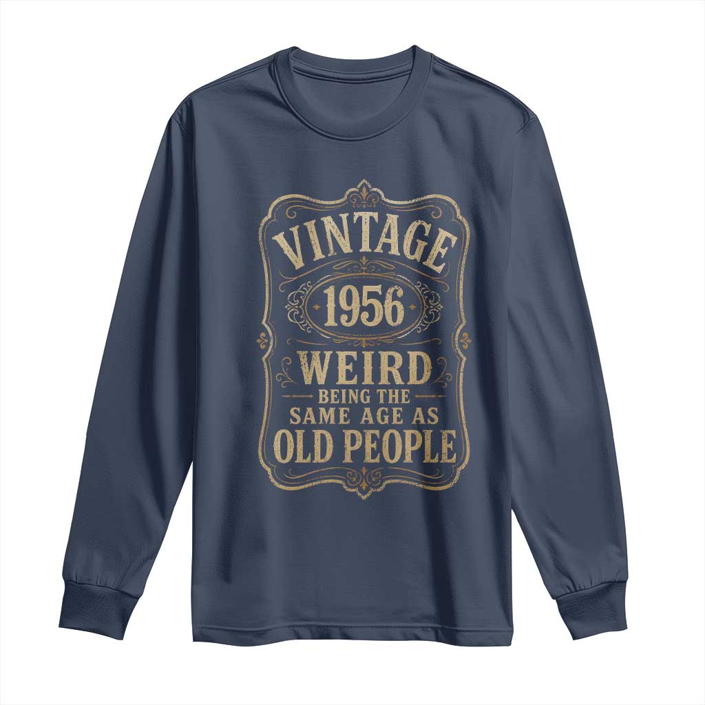 70th Birthday Long Sleeve Shirt Vintage 70yr 1956 70 Year Old Gift Weird Being the Same Age as Old People