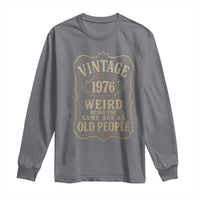 50th Birthday Long Sleeve Shirt Vintage 50yr 1976 50 Year Old Gift Weird Being the Same Age as Old People