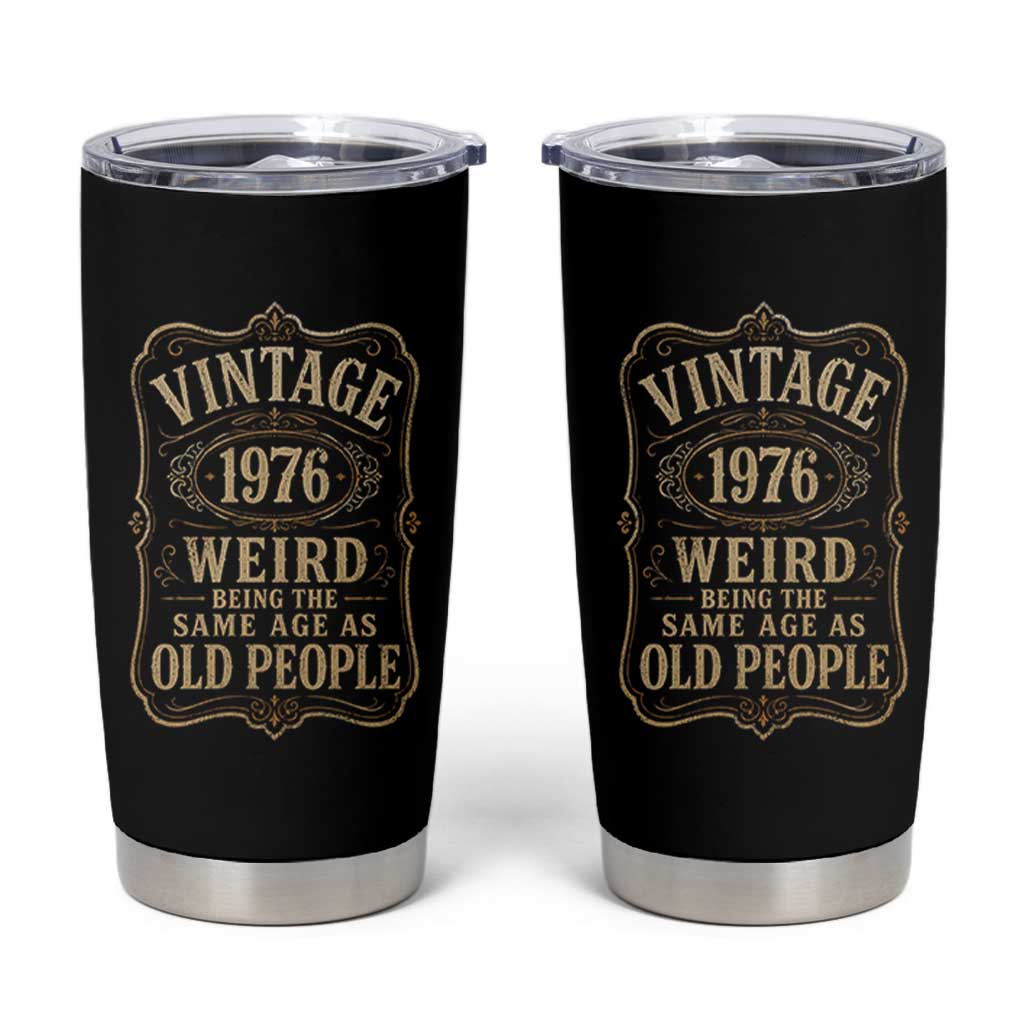 50th Birthday Tumbler Cup Vintage 50yr 1976 50 Year Old Gift Weird Being the Same Age as Old People