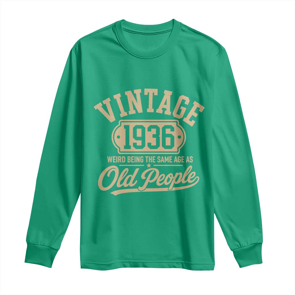 90th Birthday Long Sleeve Shirt Vintage 1936 90 Year Old Gift Weird Being the Same Age as Old People