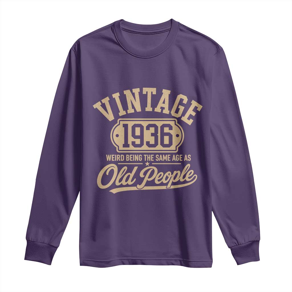 90th Birthday Long Sleeve Shirt Vintage 1936 90 Year Old Gift Weird Being the Same Age as Old People