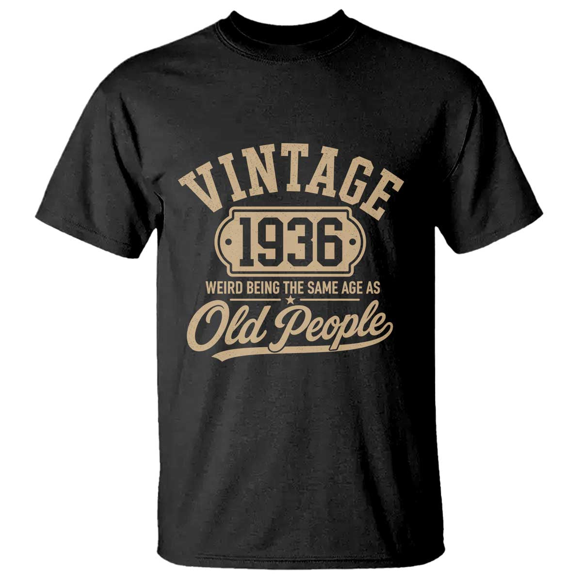 90th Birthday T Shirt Vintage 1936 90 Year Old Gift Weird Being the Same Age as Old People