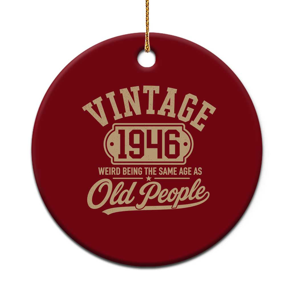 80th Birthday Ceramic Ornament Vintage 1946 80 Year Old Gift Weird Being the Same Age as Old People