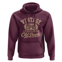 80th Birthday Hoodie Vintage 1946 80 Year Old Gift Weird Being the Same Age as Old People