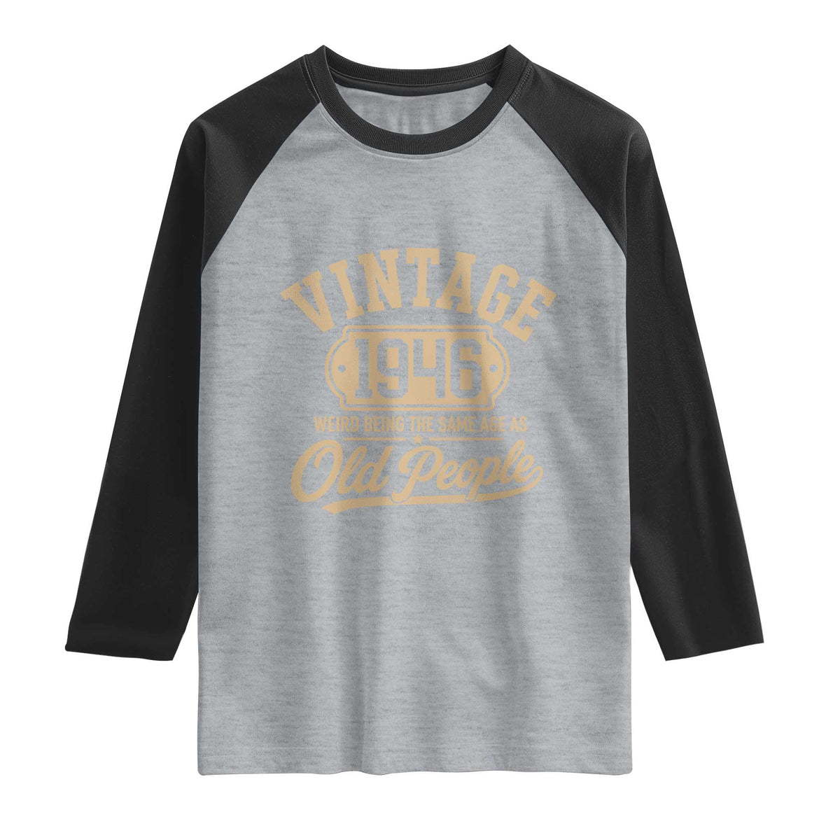 80th Birthday Raglan Shirt Vintage 1946 80 Year Old Gift Weird Being the Same Age as Old People
