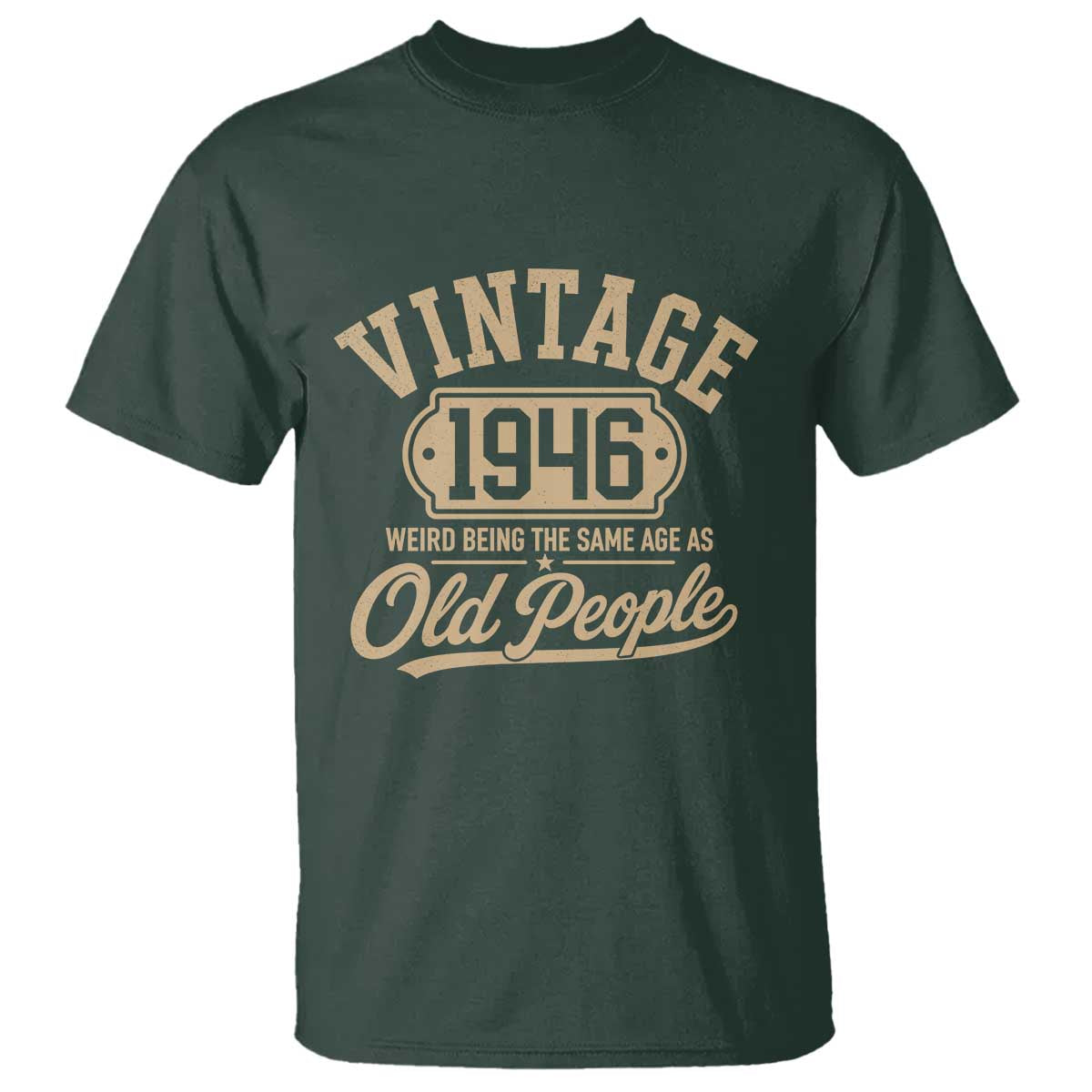 80th Birthday T Shirt Vintage 1946 80 Year Old Gift Weird Being the Same Age as Old People