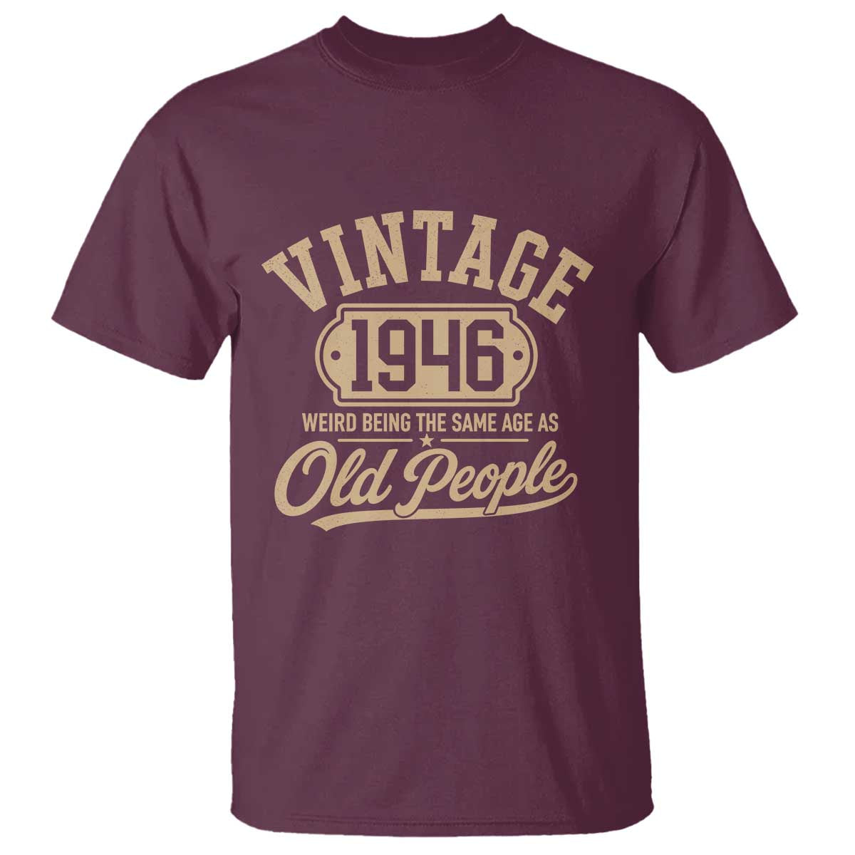 80th Birthday T Shirt Vintage 1946 80 Year Old Gift Weird Being the Same Age as Old People