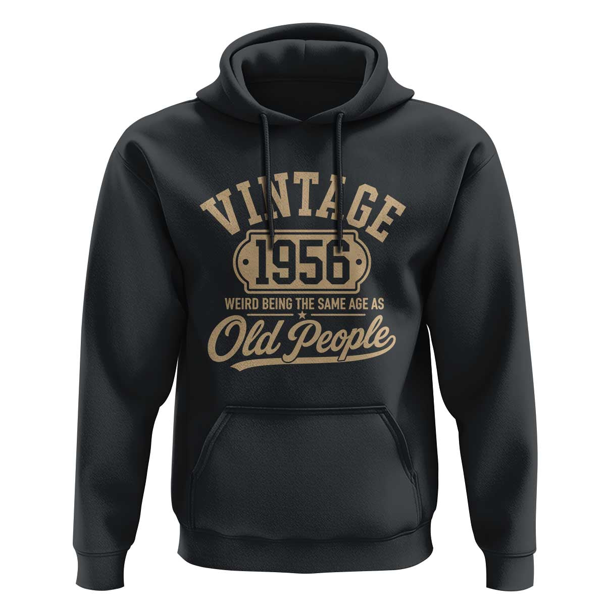 70th Birthday Hoodie Vintage 1956 70 Year Old Gift Weird Being the Same Age as Old People