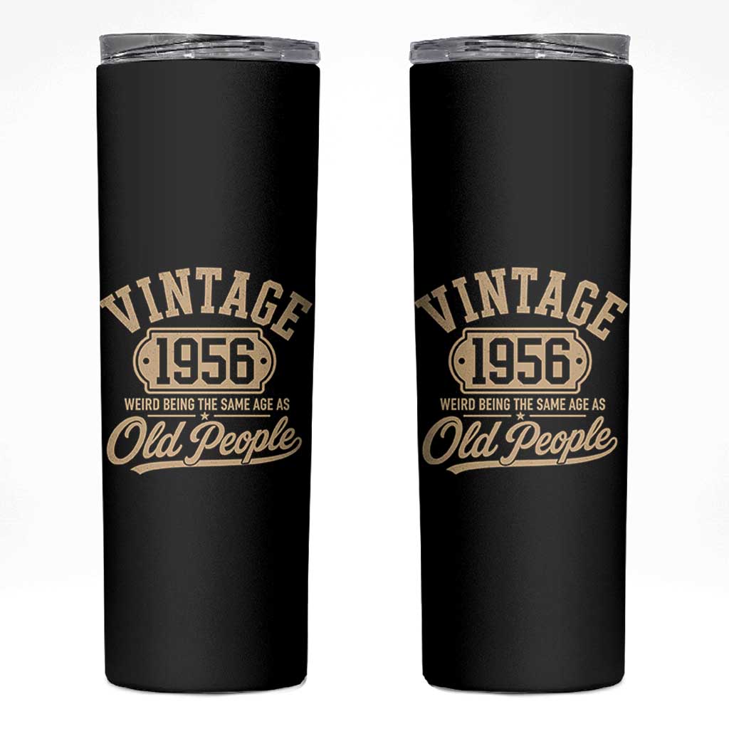 70th Birthday Skinny Tumbler Vintage 1956 70 Year Old Gift Weird Being the Same Age as Old People