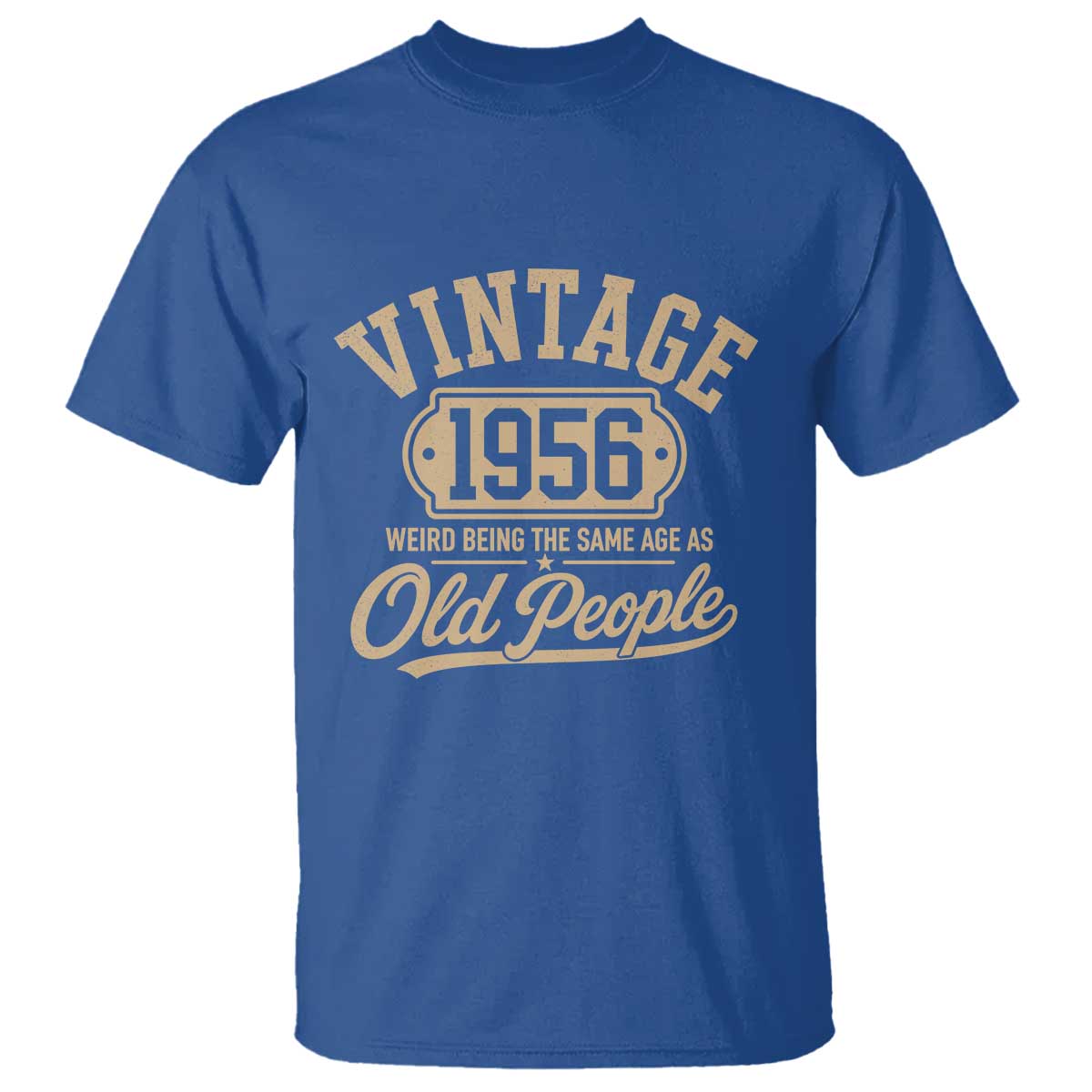70th Birthday T Shirt Vintage 1956 70 Year Old Gift Weird Being the Same Age as Old People