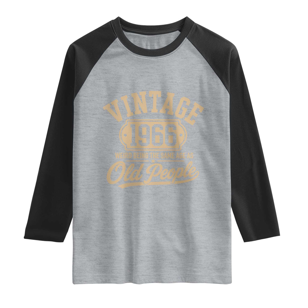 60th Birthday Raglan Shirt Vintage 1966 60 Year Old Gift Weird Being the Same Age as Old People