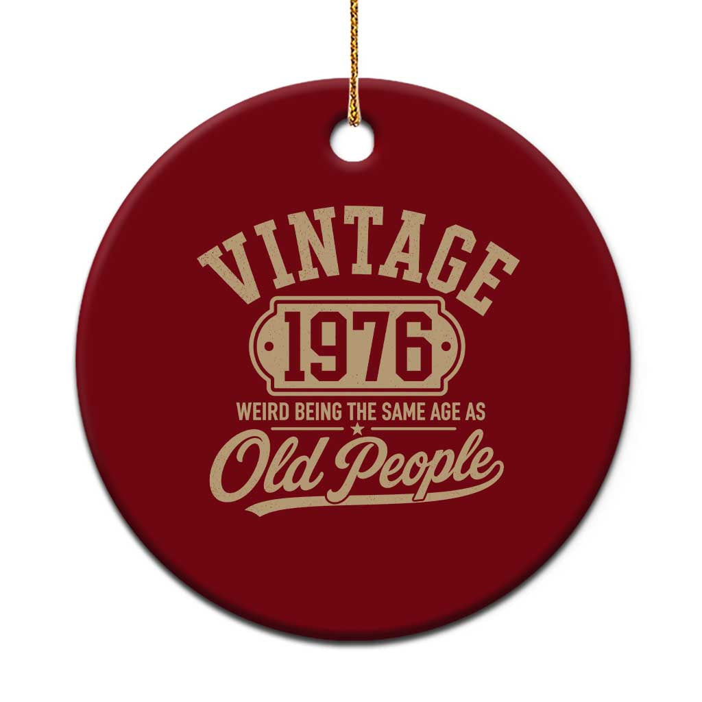 50th Birthday Ceramic Ornament Vintage 1976 50 Year Old Gift Weird Being the Same Age as Old People