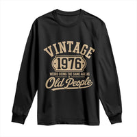 50th Birthday Long Sleeve Shirt Vintage 1976 50 Year Old Gift Weird Being the Same Age as Old People