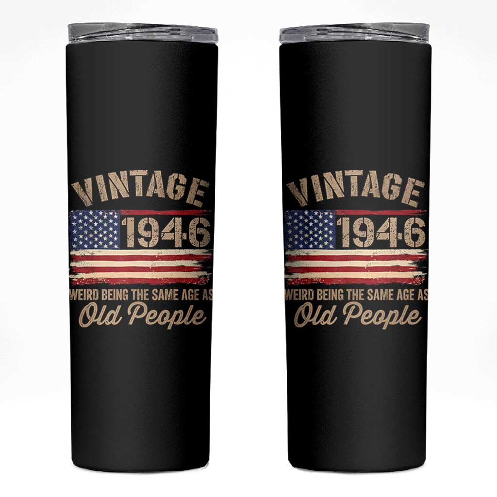 80th Birthday Skinny Tumbler Vintage 1946 Weird Being the Same Age as Old People USA Flag