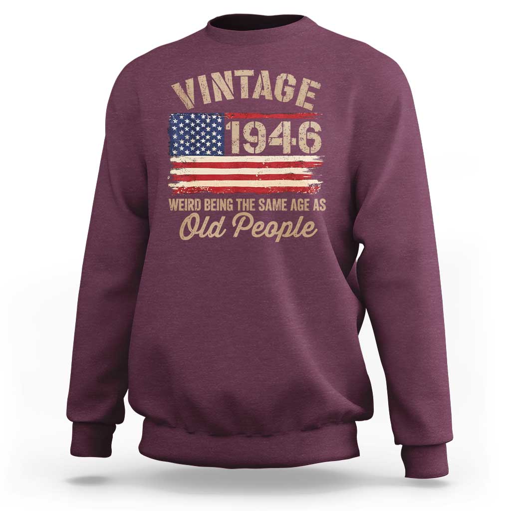 80th Birthday Sweatshirt Vintage 1946 Weird Being the Same Age as Old People USA Flag