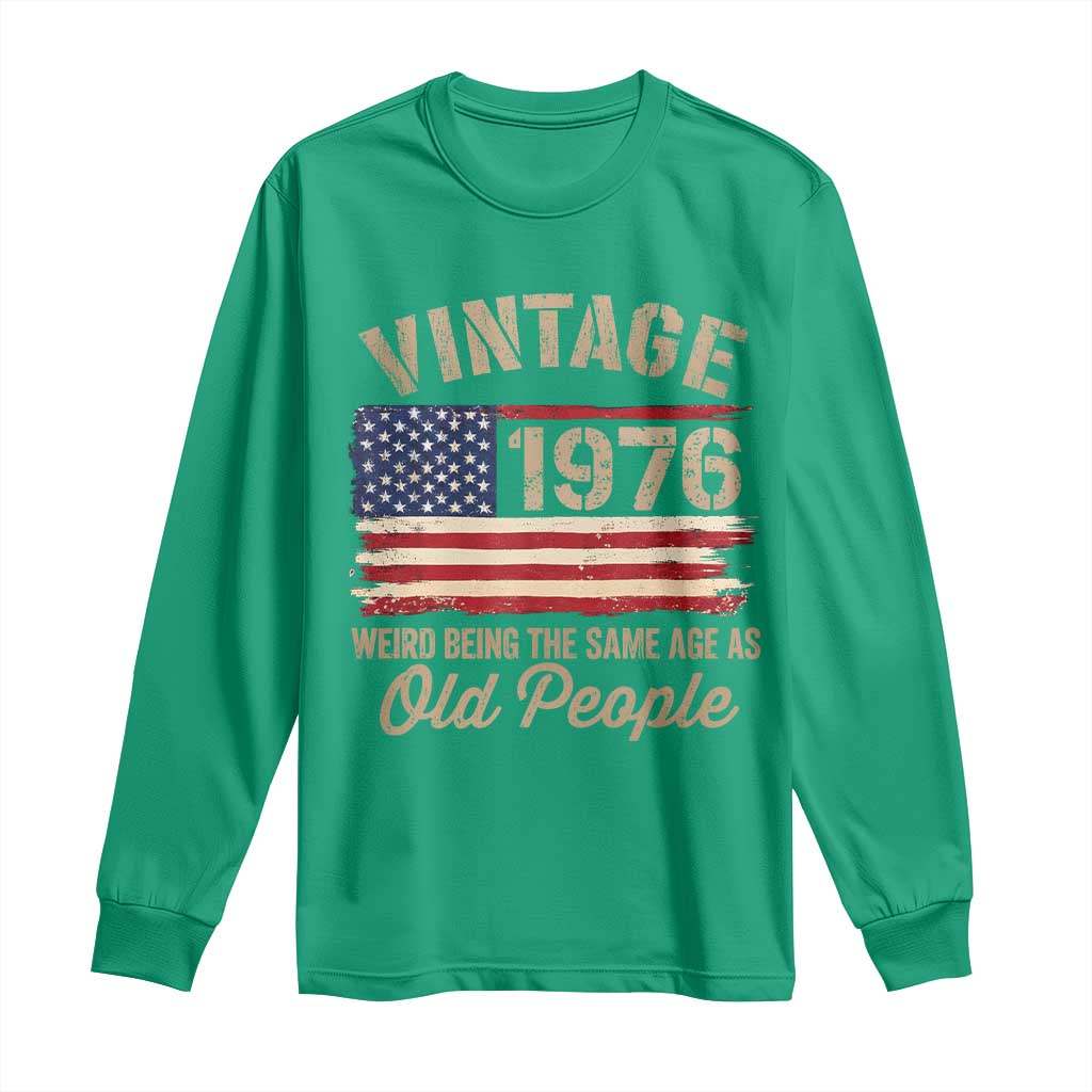 50th Birthday Long Sleeve Shirt Vintage 1976 Weird Being the Same Age as Old People USA Flag