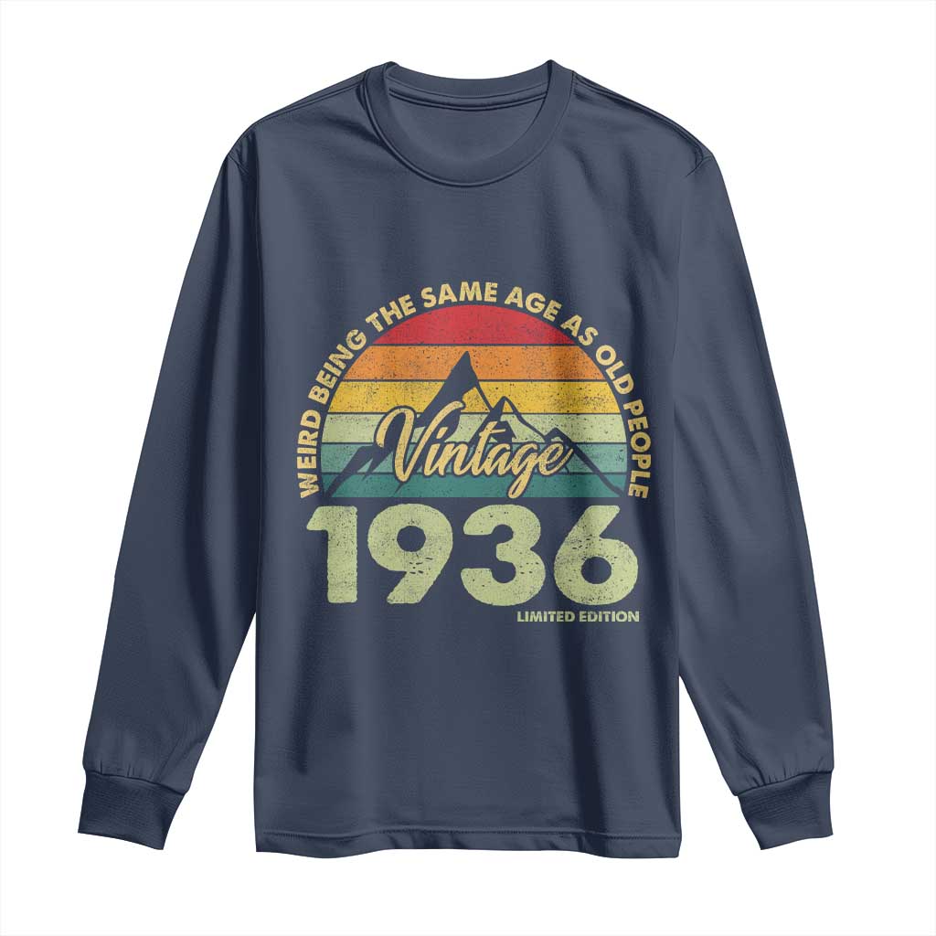 90th Birthday Long Sleeve Shirt Vintage 1936 Weird Being the Same Age as Old People 90 Year Old Gift