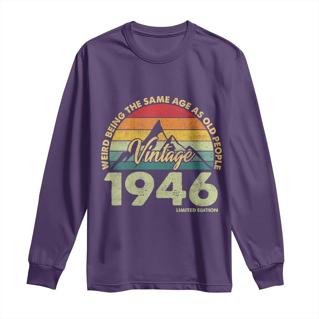 80th Birthday Long Sleeve Shirt Vintage 1946 Weird Being the Same Age as Old People 80 Year Old Gift