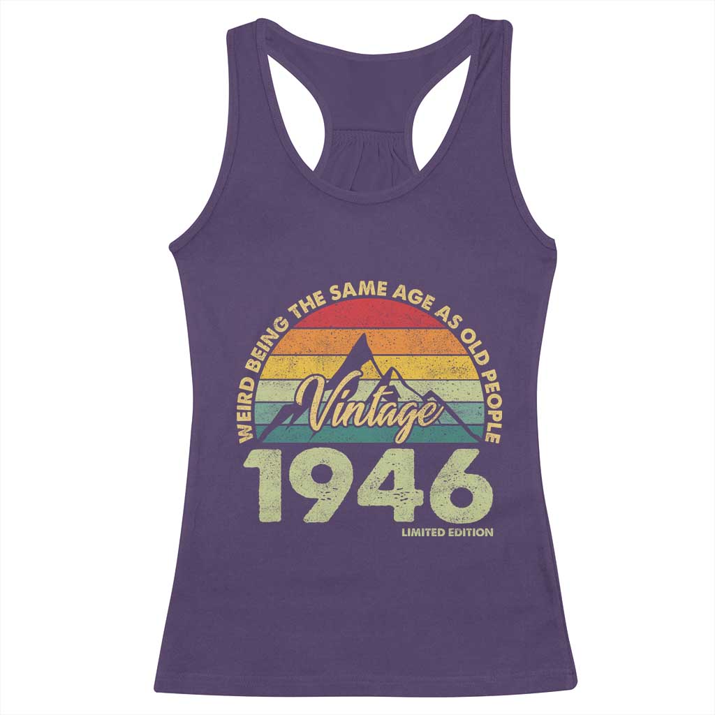80th Birthday Racerback Tank Top Vintage 1946 Weird Being the Same Age as Old People 80 Year Old Gift