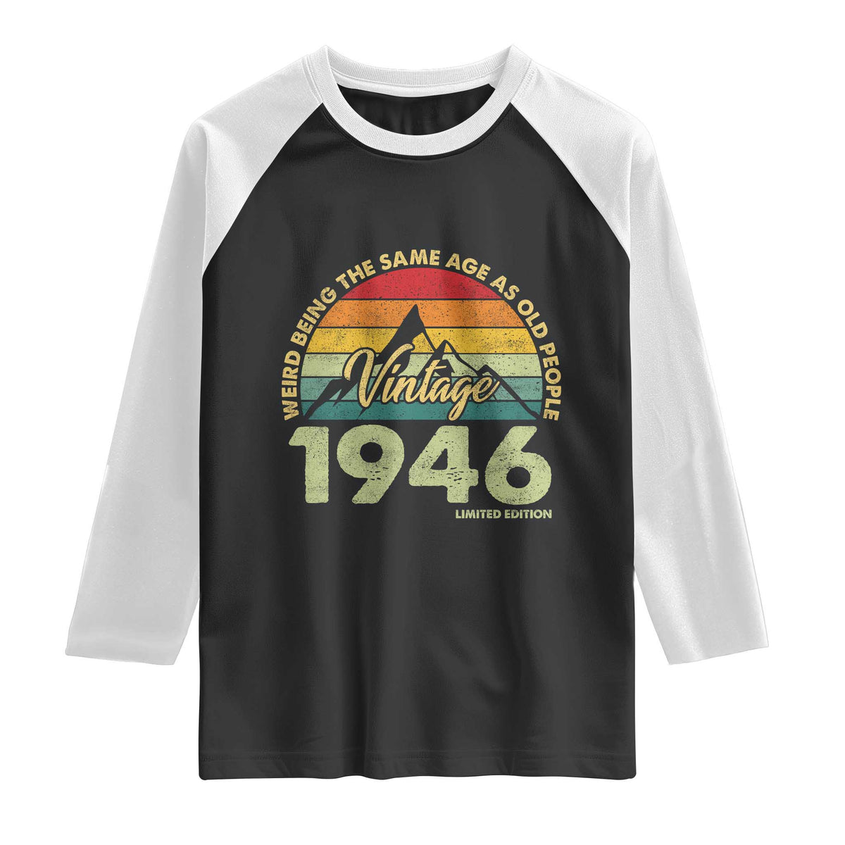 80th Birthday Raglan Shirt Vintage 1946 Weird Being the Same Age as Old People 80 Year Old Gift