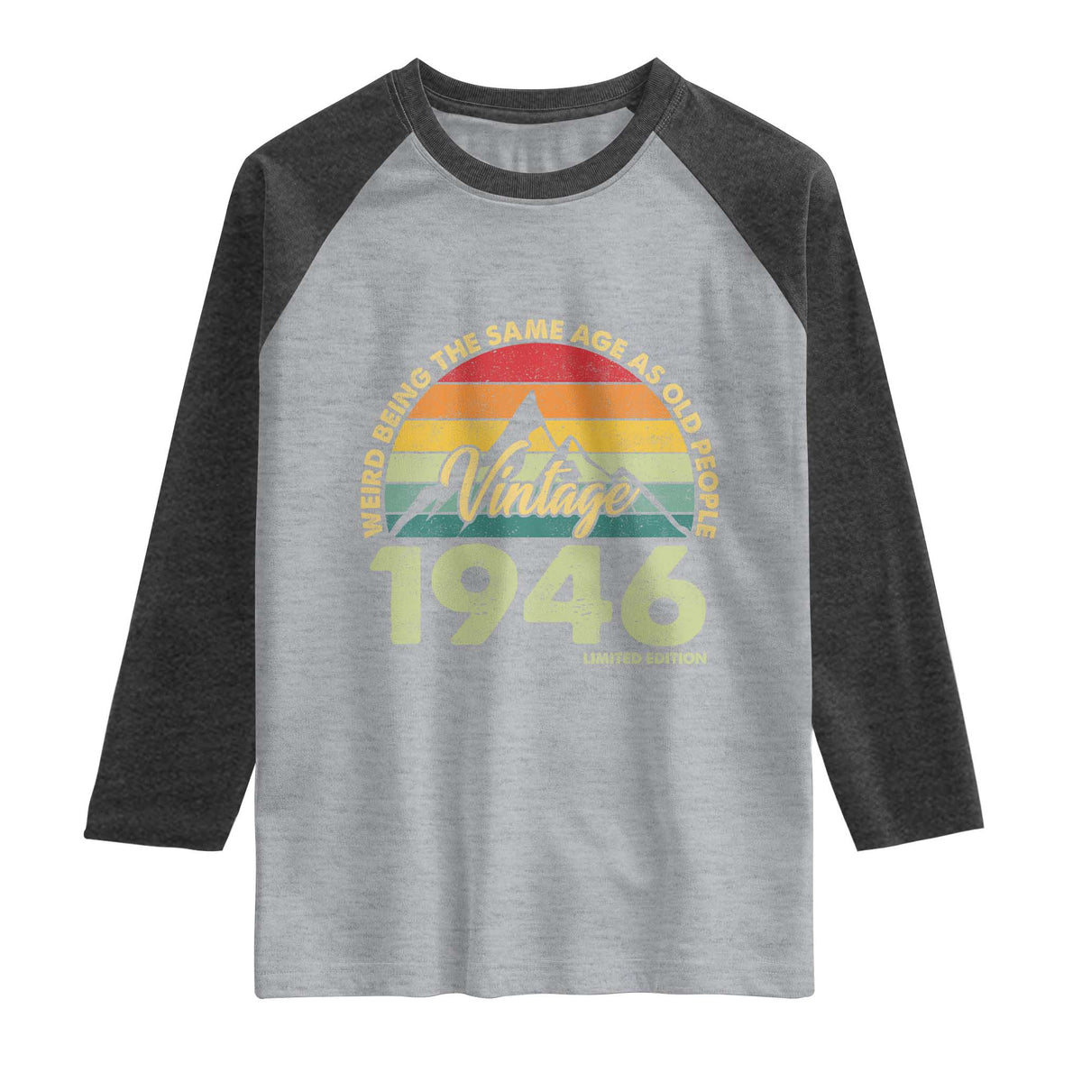 80th Birthday Raglan Shirt Vintage 1946 Weird Being the Same Age as Old People 80 Year Old Gift