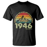 80th Birthday T Shirt Vintage 1946 Weird Being the Same Age as Old People 80 Year Old Gift