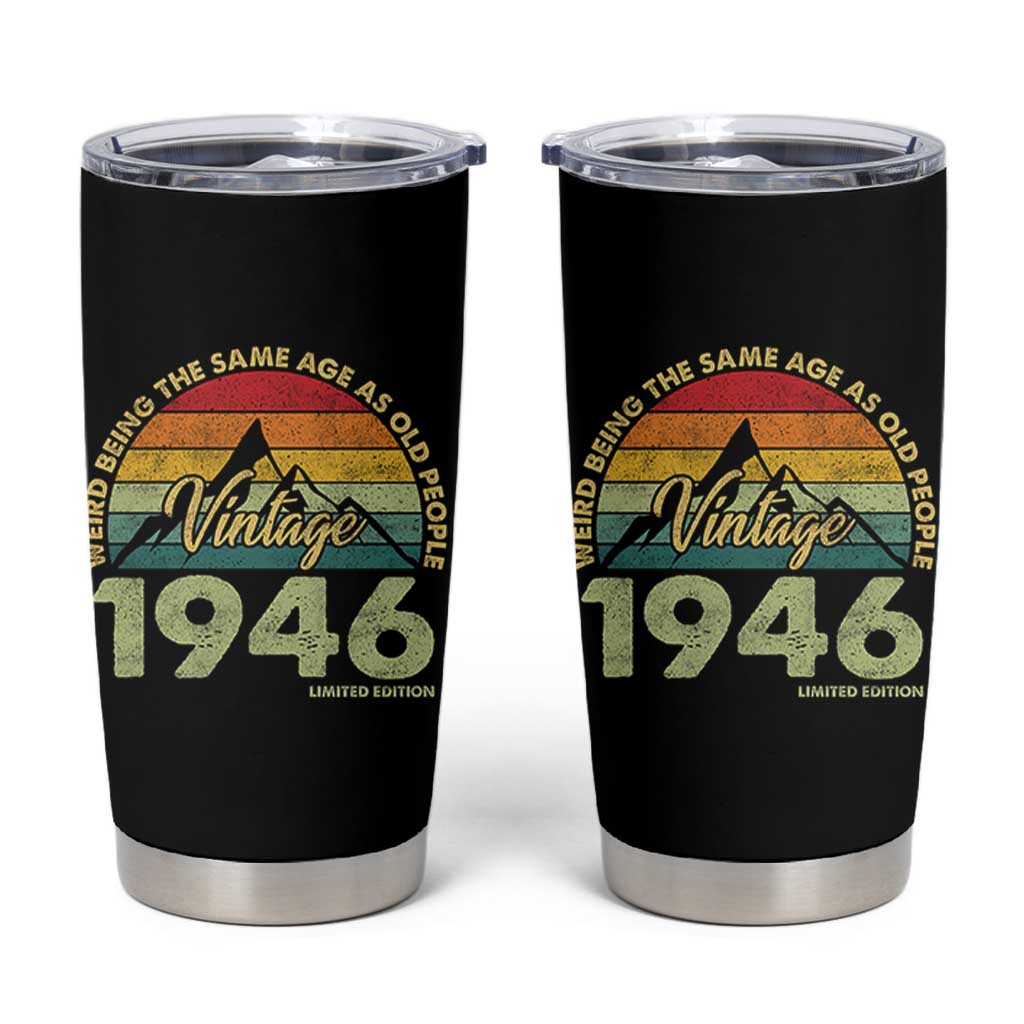 80th Birthday Tumbler Cup Vintage 1946 Weird Being the Same Age as Old People 80 Year Old Gift