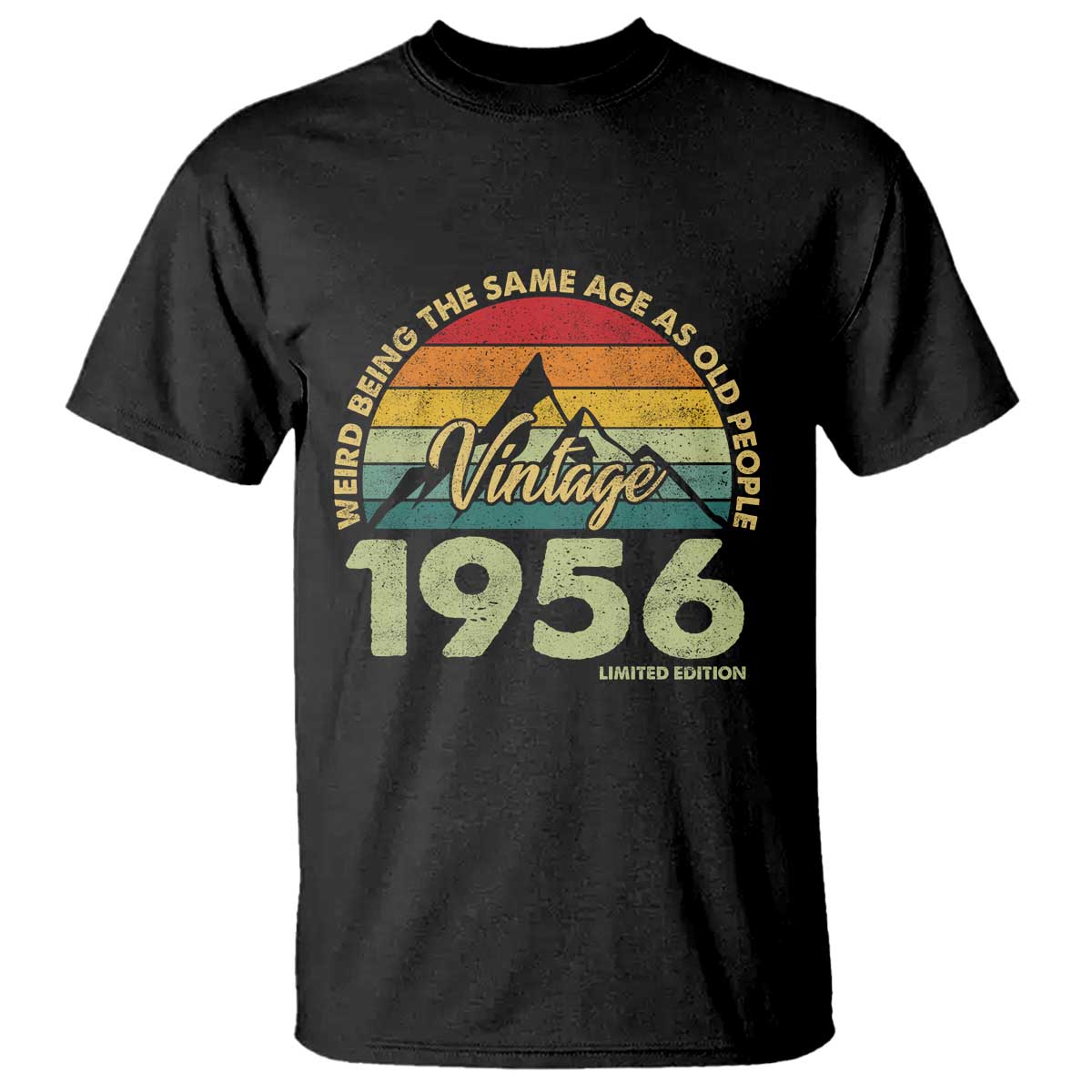 70th Birthday T Shirt Vintage 1956 Weird Being the Same Age as Old People 70 Year Old Gift