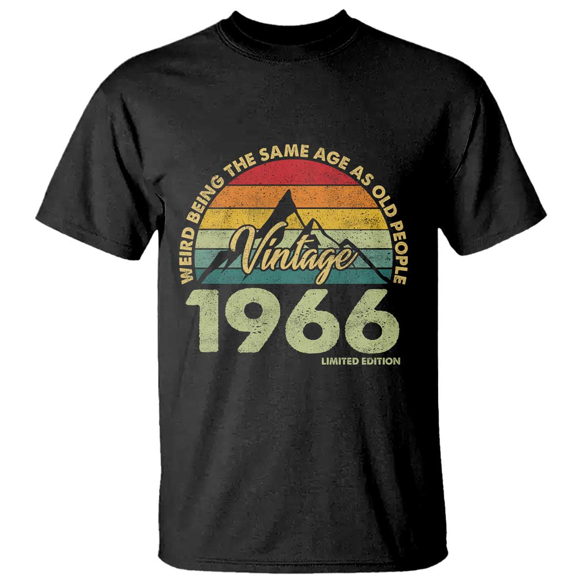 60th Birthday T Shirt Vintage 1966 Weird Being the Same Age as Old People 60 Year Old Gift