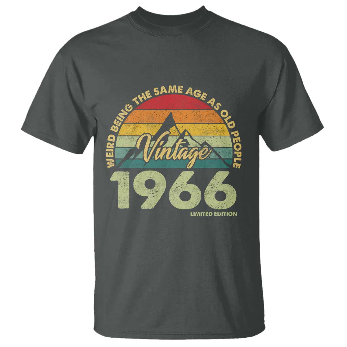60th Birthday T Shirt Vintage 1966 Weird Being the Same Age as Old People 60 Year Old Gift