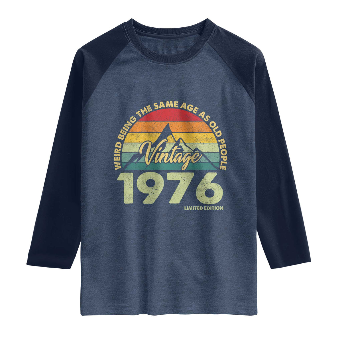 50th Birthday Raglan Shirt Vintage 1976 Weird Being the Same Age as Old People 50 Year Old Gift
