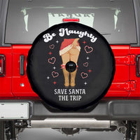 Funny Inappropriate Christmas Spare Tire Cover Be Naughty Save Santa The Trip - Wonder Print Shop