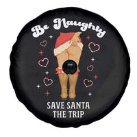 Funny Inappropriate Christmas Spare Tire Cover Be Naughty Save Santa The Trip - Wonder Print Shop