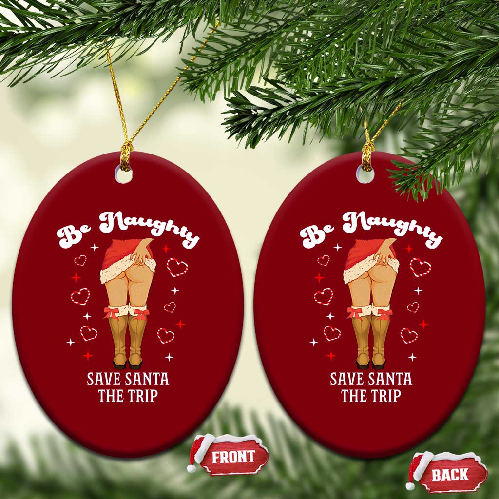 Funny Inappropriate Christmas Ceramic Ornament Be Naughty Save Santa The Trip - Wonder Print Shop