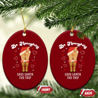 Funny Inappropriate Christmas Ceramic Ornament Be Naughty Save Santa The Trip - Wonder Print Shop