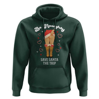 Funny Inappropriate Christmas Hoodie Be Naughty Save Santa The Trip - Wonder Print Shop