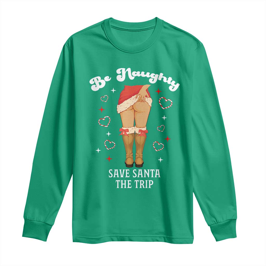 Funny Inappropriate Christmas Long Sleeve Shirt Be Naughty Save Santa The Trip - Wonder Print Shop