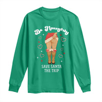 Funny Inappropriate Christmas Long Sleeve Shirt Be Naughty Save Santa The Trip - Wonder Print Shop