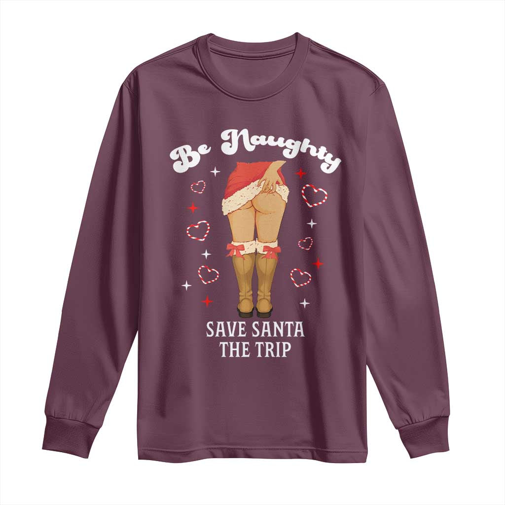 Funny Inappropriate Christmas Long Sleeve Shirt Be Naughty Save Santa The Trip - Wonder Print Shop