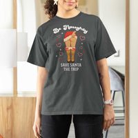 Funny Inappropriate Christmas T Shirt For Women Be Naughty Save Santa The Trip - Wonder Print Shop