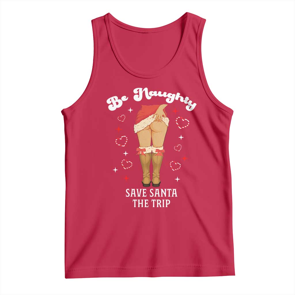 Funny Inappropriate Christmas Tank Top Be Naughty Save Santa The Trip - Wonder Print Shop