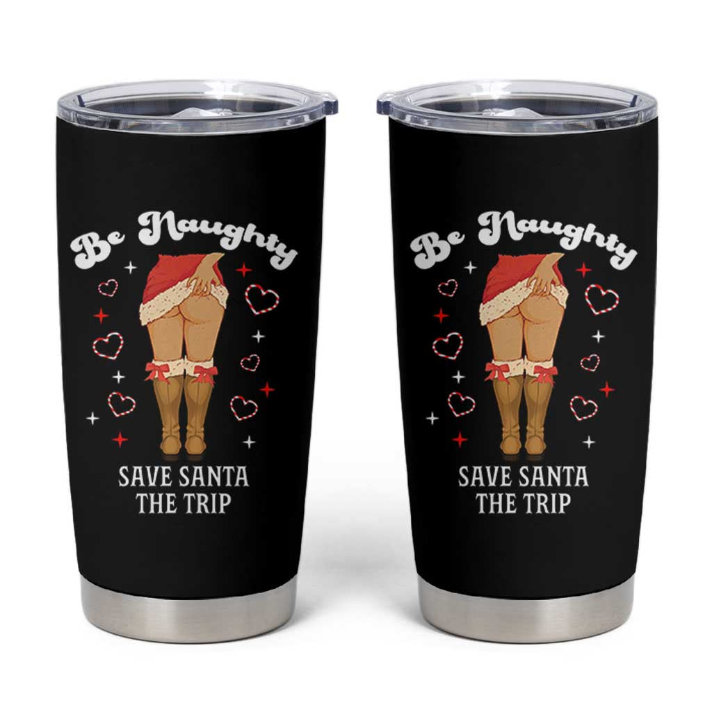 Funny Inappropriate Christmas Tumbler Cup Be Naughty Save Santa The Trip - Wonder Print Shop