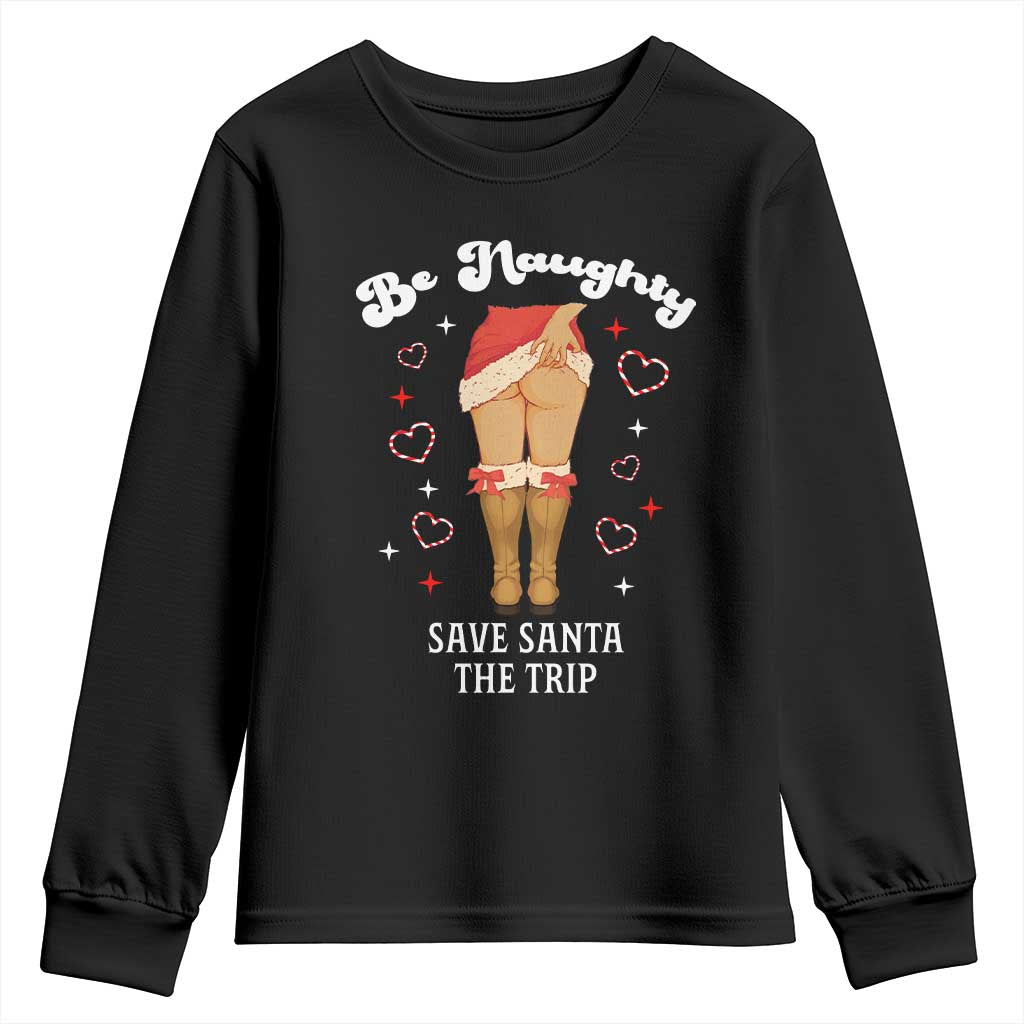 Funny Inappropriate Christmas Youth Sweatshirt Be Naughty Save Santa The Trip - Wonder Print Shop