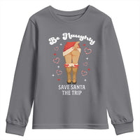 Funny Inappropriate Christmas Youth Sweatshirt Be Naughty Save Santa The Trip - Wonder Print Shop