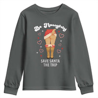 Funny Inappropriate Christmas Youth Sweatshirt Be Naughty Save Santa The Trip - Wonder Print Shop