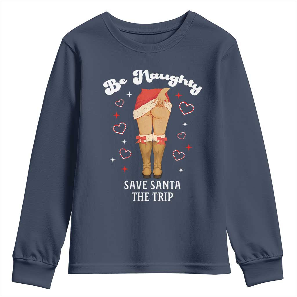 Funny Inappropriate Christmas Youth Sweatshirt Be Naughty Save Santa The Trip - Wonder Print Shop