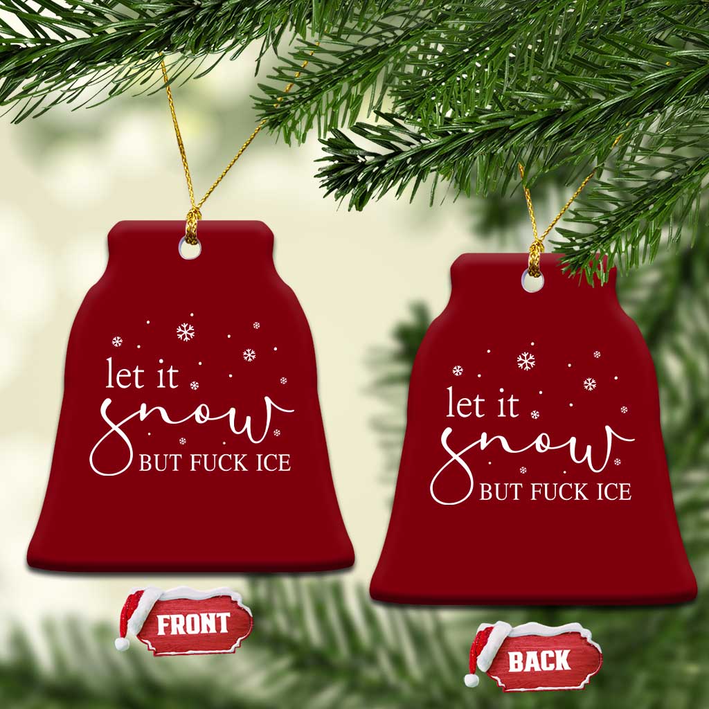 Let It Snow But Fuck Ice Ceramic Ornament Funny Christmas Winter - Wonder Print Shop