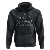 Let It Snow But Fuck Ice Hoodie Funny Christmas Winter - Wonder Print Shop