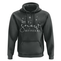 Let It Snow But Fuck Ice Hoodie Funny Christmas Winter - Wonder Print Shop